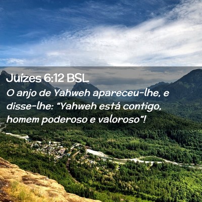 Picture 02 - Juízes 6:12 BSL - O anjo de Yahweh apareceu-lhe, e disse-lhe: - Bible Verse Picture