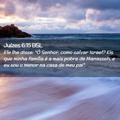 Picture 02 - Juízes 6:15 BSL - Ele lhe disse: “Ó Senhor, como salvar Israel? - Bible Verse Picture