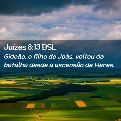 Picture 02 - Juízes 8:13 BSL - Gideão, o filho de Joás, voltou da batalha - Bible Verse Picture