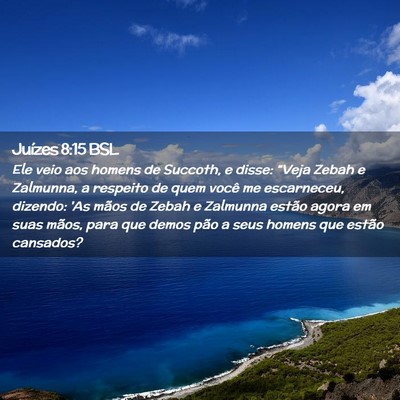 Picture 02 - Juízes 8:15 BSL - Ele veio aos homens de Succoth, e disse: “Veja - Bible Verse Picture