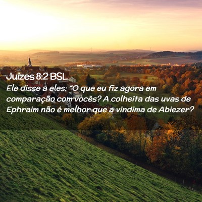Picture 02 - Juízes 8:2 BSL - Ele disse a eles: “O que eu fiz agora em - Bible Verse Picture