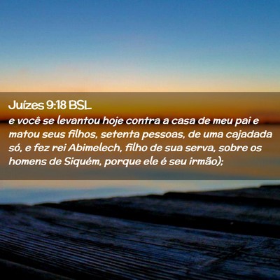 Picture 02 - Juízes 9:18 BSL - e você se levantou hoje contra a casa de meu pai - Bible Verse Picture