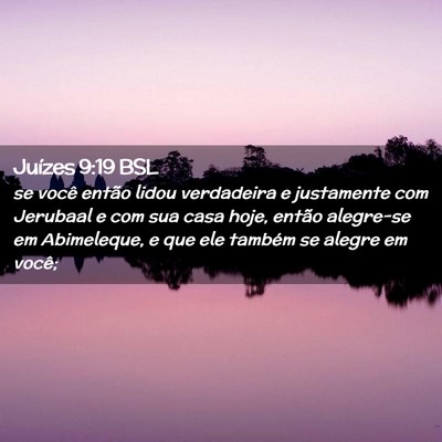 Picture 02 - Juízes 9:19 BSL - se você então lidou verdadeira e justamente com - Bible Verse Picture