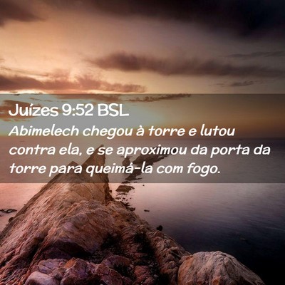 Picture 02 - Juízes 9:52 BSL - Abimelech chegou à torre e lutou contra ela, e - Bible Verse Picture