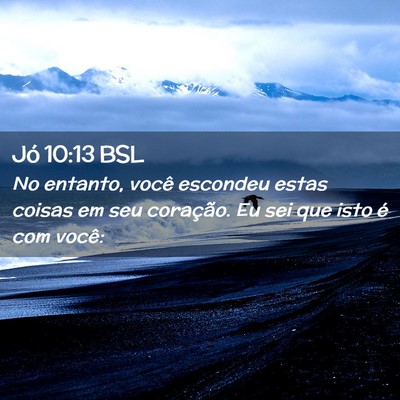 Picture 02 - Jó 10:13 BSL - No entanto, você escondeu estas coisas em seu - Bible Verse Picture