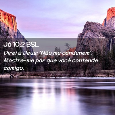 Picture 02 - Jó 10:2 BSL - Direi a Deus: 'Não me condenem'. Mostre-me por - Bible Verse Picture