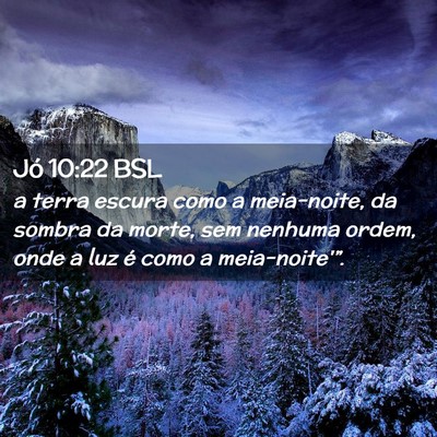 Picture 02 - Jó 10:22 BSL - a terra escura como a meia-noite, da sombra da - Bible Verse Picture