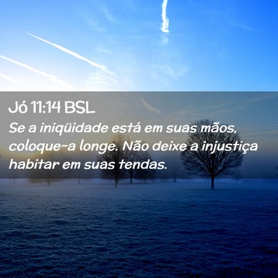 Picture 02 - Jó 11:14 BSL - Se a iniqüidade está em suas mãos, coloque-a - Bible Verse Picture