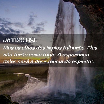 Picture 02 - Jó 11:20 BSL - Mas os olhos dos ímpios falharão. Eles não - Bible Verse Picture