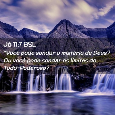 Picture 02 - Jó 11:7 BSL - “Você pode sondar o mistério de Deus? Ou - Bible Verse Picture
