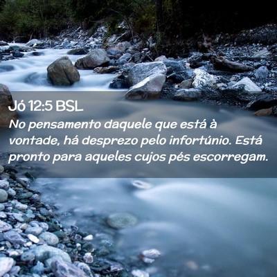 Picture 02 - Jó 12:5 BSL - No pensamento daquele que está à vontade, há - Bible Verse Picture