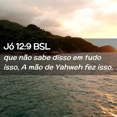 Picture 02 - Jó 12:9 BSL - que não sabe disso em tudo isso, A mão de - Bible Verse Picture