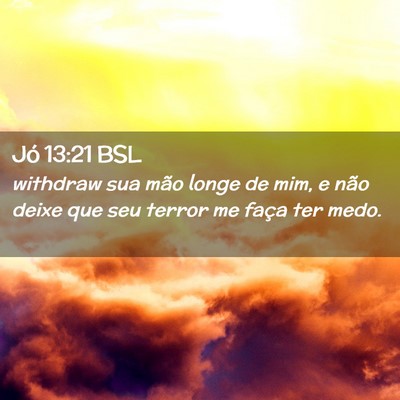 Picture 02 - Jó 13:21 BSL - withdraw sua mão longe de mim, e não deixe que - Bible Verse Picture