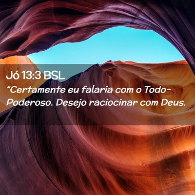 Picture 02 - Jó 13:3 BSL - “Certamente eu falaria com o Todo-Poderoso. - Bible Verse Picture