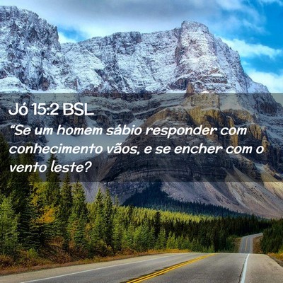 Picture 02 - Jó 15:2 BSL - “Se um homem sábio responder com conhecimento - Bible Verse Picture