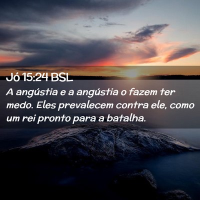 Picture 02 - Jó 15:24 BSL - A angústia e a angústia o fazem ter medo. Eles - Bible Verse Picture