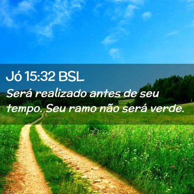 Picture 02 - Jó 15:32 BSL - Será realizado antes de seu tempo. Seu ramo não - Bible Verse Picture
