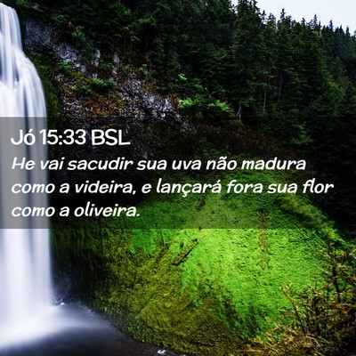 Picture 02 - Jó 15:33 BSL - He vai sacudir sua uva não madura como a - Bible Verse Picture