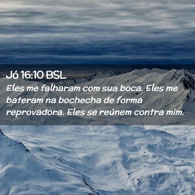 Picture 02 - Jó 16:10 BSL - Eles me falharam com sua boca. Eles me bateram na - Bible Verse Picture