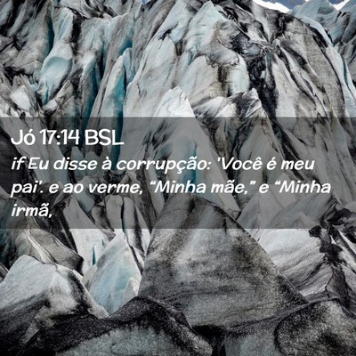 Picture 02 - Jó 17:14 BSL - if Eu disse à corrupção: 'Você é meu pai'. e - Bible Verse Picture