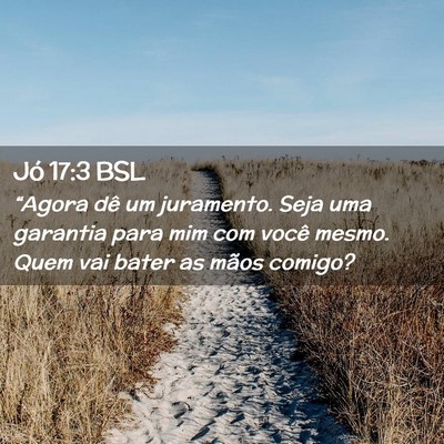 Picture 02 - Jó 17:3 BSL - “Agora dê um juramento. Seja uma garantia para - Bible Verse Picture