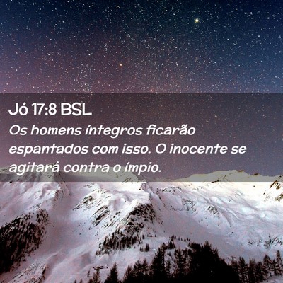 Picture 02 - Jó 17:8 BSL - Os homens íntegros ficarão espantados com isso. - Bible Verse Picture