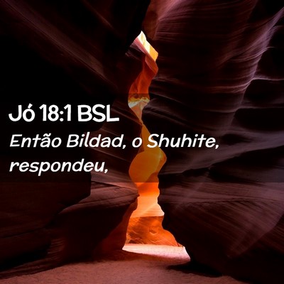 Picture 02 - Jó 18:1 BSL - Então Bildad, o Shuhite, - Bible Verse Picture