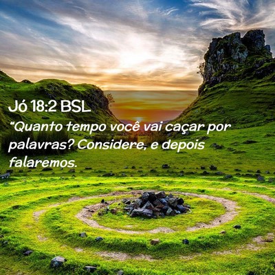 Picture 02 - Jó 18:2 BSL - “Quanto tempo você vai caçar por palavras? - Bible Verse Picture