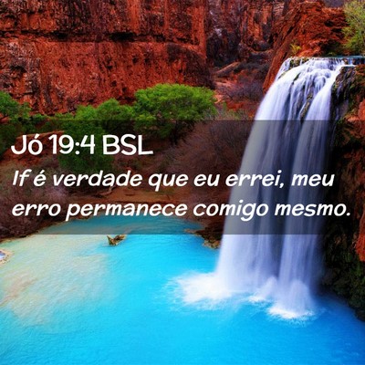 Picture 02 - Jó 19:4 BSL - If é verdade que eu errei, meu erro permanece - Bible Verse Picture