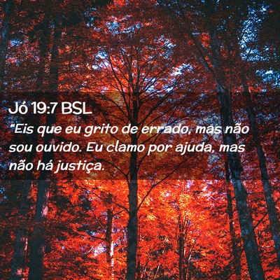 Picture 02 - Jó 19:7 BSL - “Eis que eu grito de errado, mas não sou - Bible Verse Picture