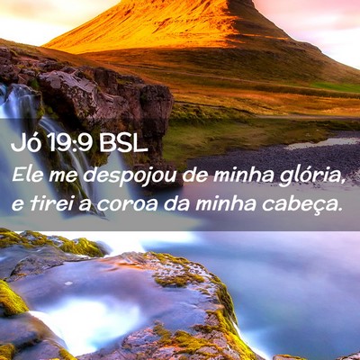 Picture 02 - Jó 19:9 BSL - Ele me despojou de minha glória, e tirei a coroa - Bible Verse Picture