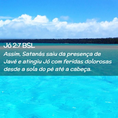 Picture 02 - Jó 2:7 BSL - Assim, Satanás saiu da presença de Javé e - Bible Verse Picture