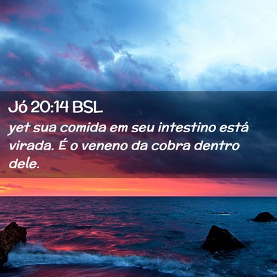 Picture 02 - Jó 20:14 BSL - yet sua comida em seu intestino está virada. É - Bible Verse Picture