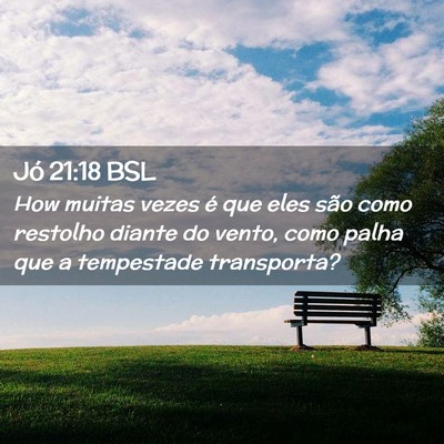 Picture 02 - Jó 21:18 BSL - How muitas vezes é que eles são como restolho - Bible Verse Picture