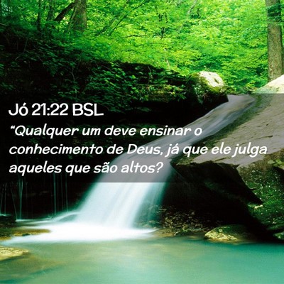 Picture 02 - Jó 21:22 BSL - “Qualquer um deve ensinar o conhecimento de - Bible Verse Picture