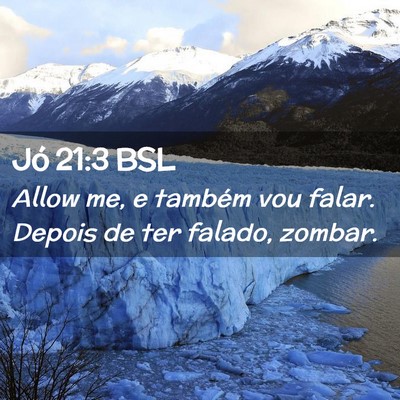 Picture 02 - Jó 21:3 BSL - Allow me, e também vou falar. Depois de ter - Bible Verse Picture