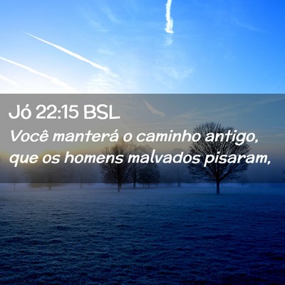 Picture 02 - Jó 22:15 BSL - Você manterá o caminho antigo, que os homens - Bible Verse Picture