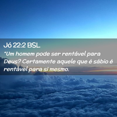 Picture 02 - Jó 22:2 BSL - “Um homem pode ser rentável para Deus? - Bible Verse Picture