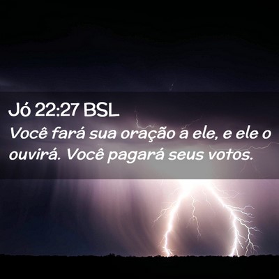 Picture 02 - Jó 22:27 BSL - Você fará sua oração a ele, e ele o ouvirá. - Bible Verse Picture
