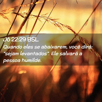 Picture 02 - Jó 22:29 BSL - Quando eles se abaixarem, você dirá: “sejam - Bible Verse Picture