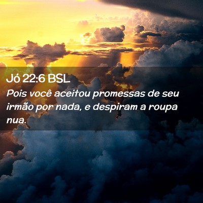 Picture 02 - Jó 22:6 BSL - Pois você aceitou promessas de seu irmão por - Bible Verse Picture