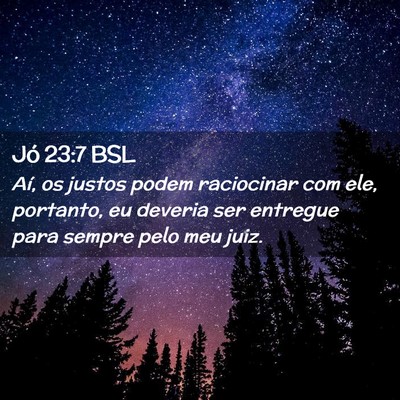 Picture 02 - Jó 23:7 BSL - Aí, os justos podem raciocinar com ele, - Bible Verse Picture
