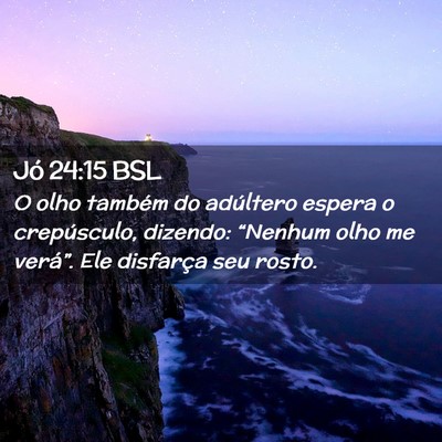 Picture 02 - Jó 24:15 BSL - O olho também do adúltero espera o crepúsculo, - Bible Verse Picture