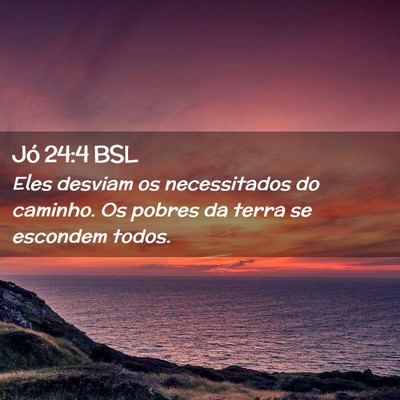 Picture 02 - Jó 24:4 BSL - Eles desviam os necessitados do caminho. Os - Bible Verse Picture