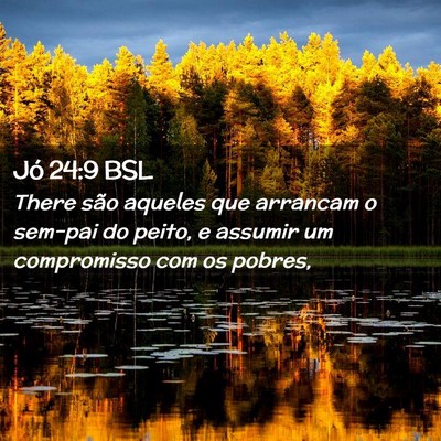 Picture 02 - Jó 24:9 BSL - There são aqueles que arrancam o sem-pai do - Bible Verse Picture