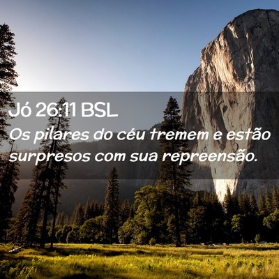 Picture 02 - Jó 26:11 BSL - Os pilares do céu tremem e estão surpresos com - Bible Verse Picture