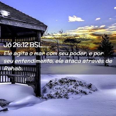 Picture 02 - Jó 26:12 BSL - Ele agita o mar com seu poder, e por seu - Bible Verse Picture