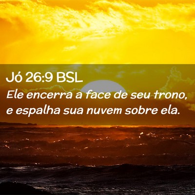 Picture 02 - Jó 26:9 BSL - Ele encerra a face de seu trono, e espalha sua - Bible Verse Picture