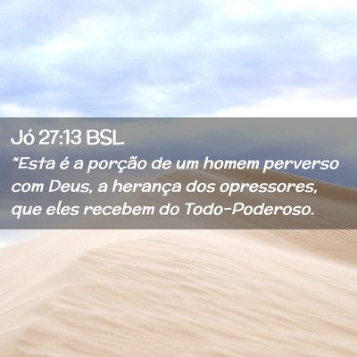 Picture 02 - Jó 27:13 BSL - “Esta é a porção de um homem perverso com - Bible Verse Picture