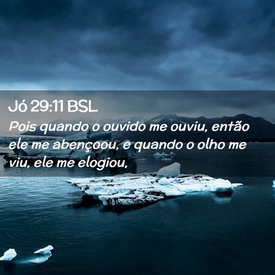 Picture 02 - Jó 29:11 BSL - Pois quando o ouvido me ouviu, então ele me - Bible Verse Picture